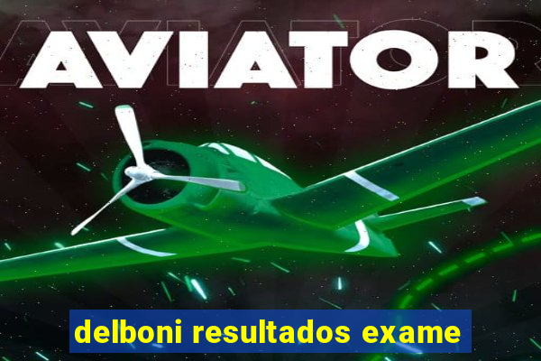 delboni resultados exame